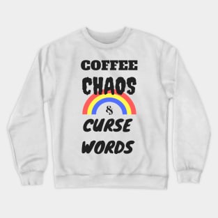 Coffee Chaos & A Potty Mouth Crewneck Sweatshirt